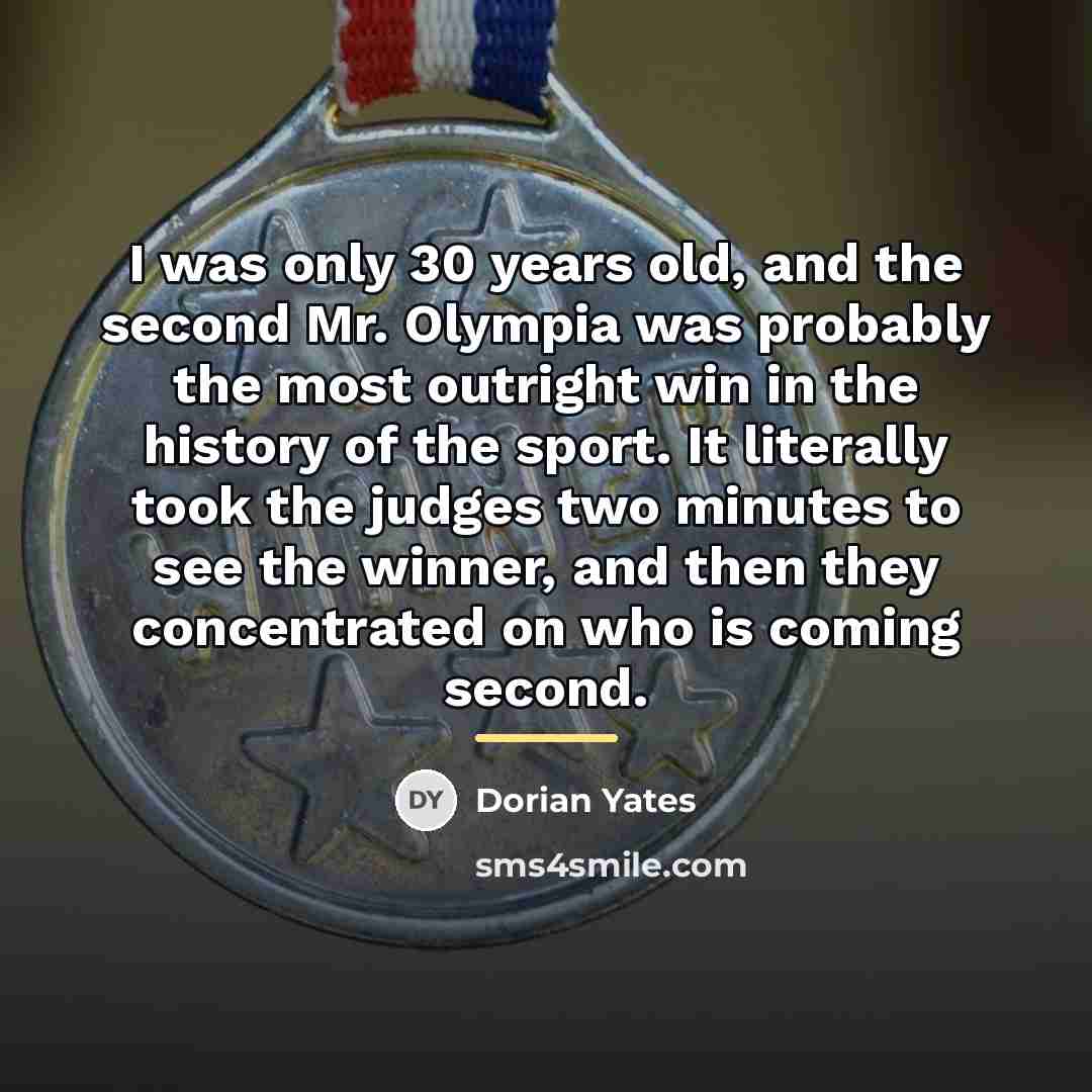 “I was only 30 years old, and the second Mr.…” quote by Dorian Yates