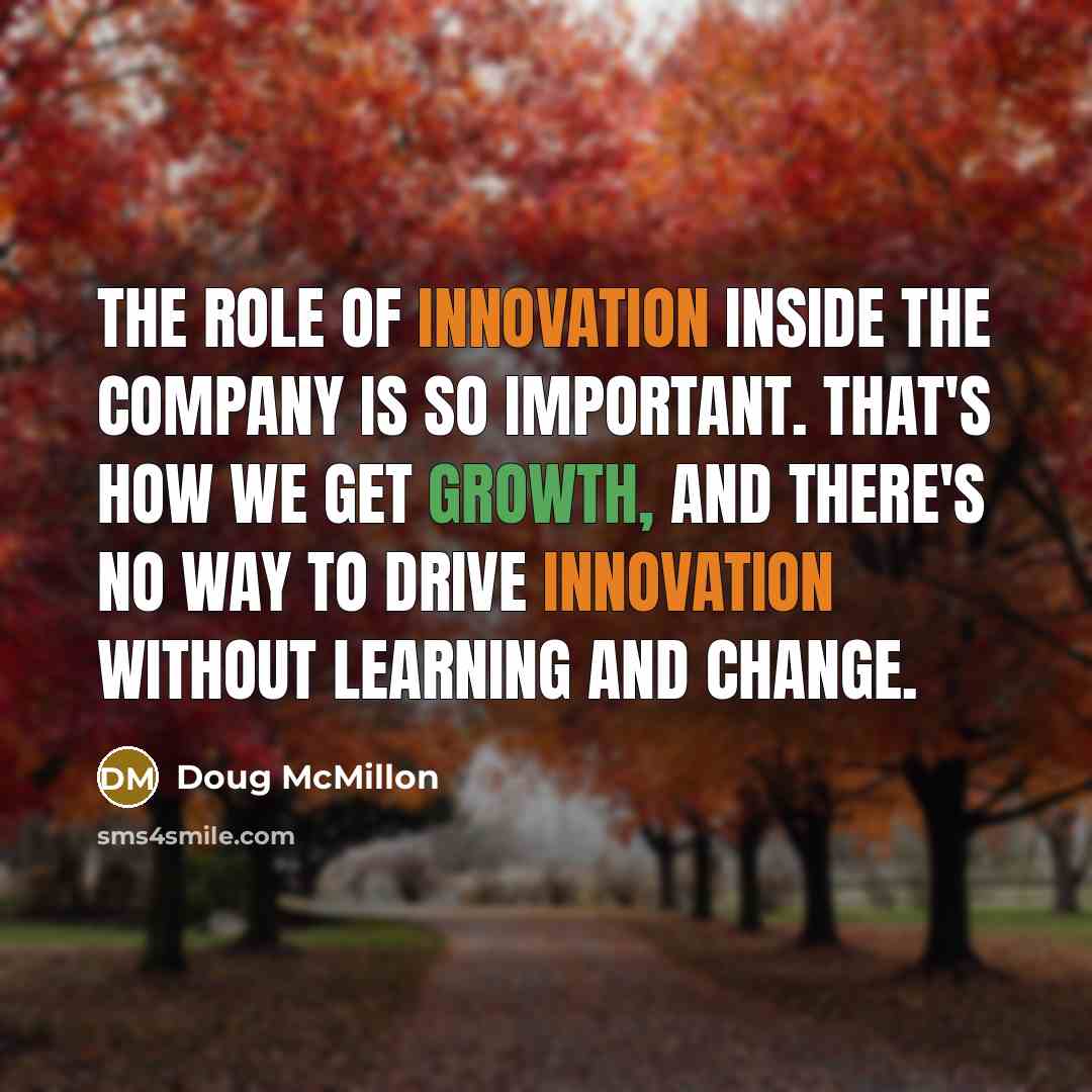 “The role of innovation inside the company is so important.…” quote by Doug McMillon