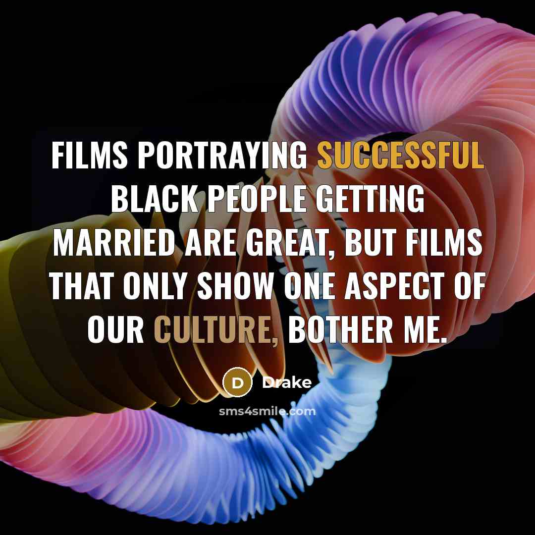 “Films portraying successful black people getting married are great, but…” quote by Drake