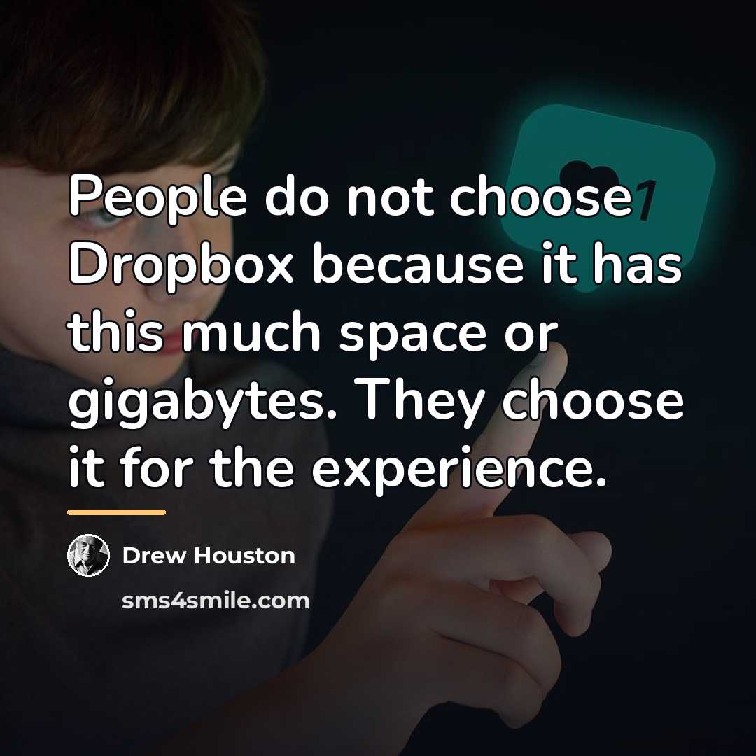 “People do not choose Dropbox because it has this much…” quote by Drew Houston