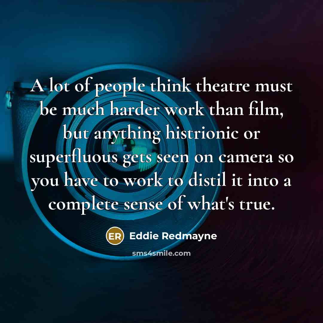“A lot of people think theatre must be much harder…” quote by Eddie Redmayne