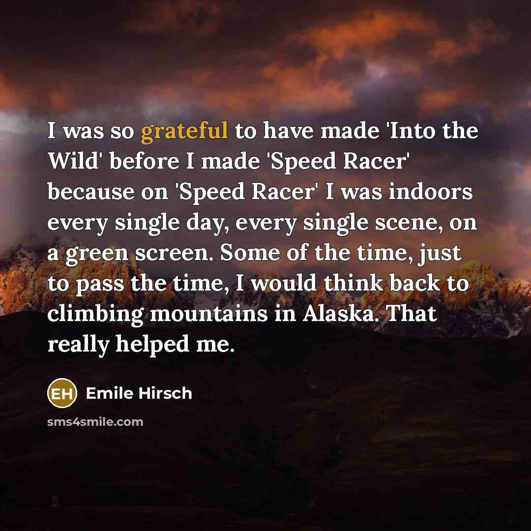 “I was so grateful to have made 'Into the Wild'…” quote by Emile Hirsch