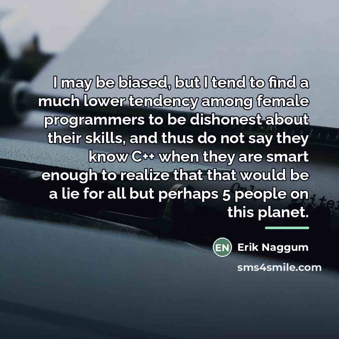 “I may be biased, but I tend to find a…” quote by Erik Naggum