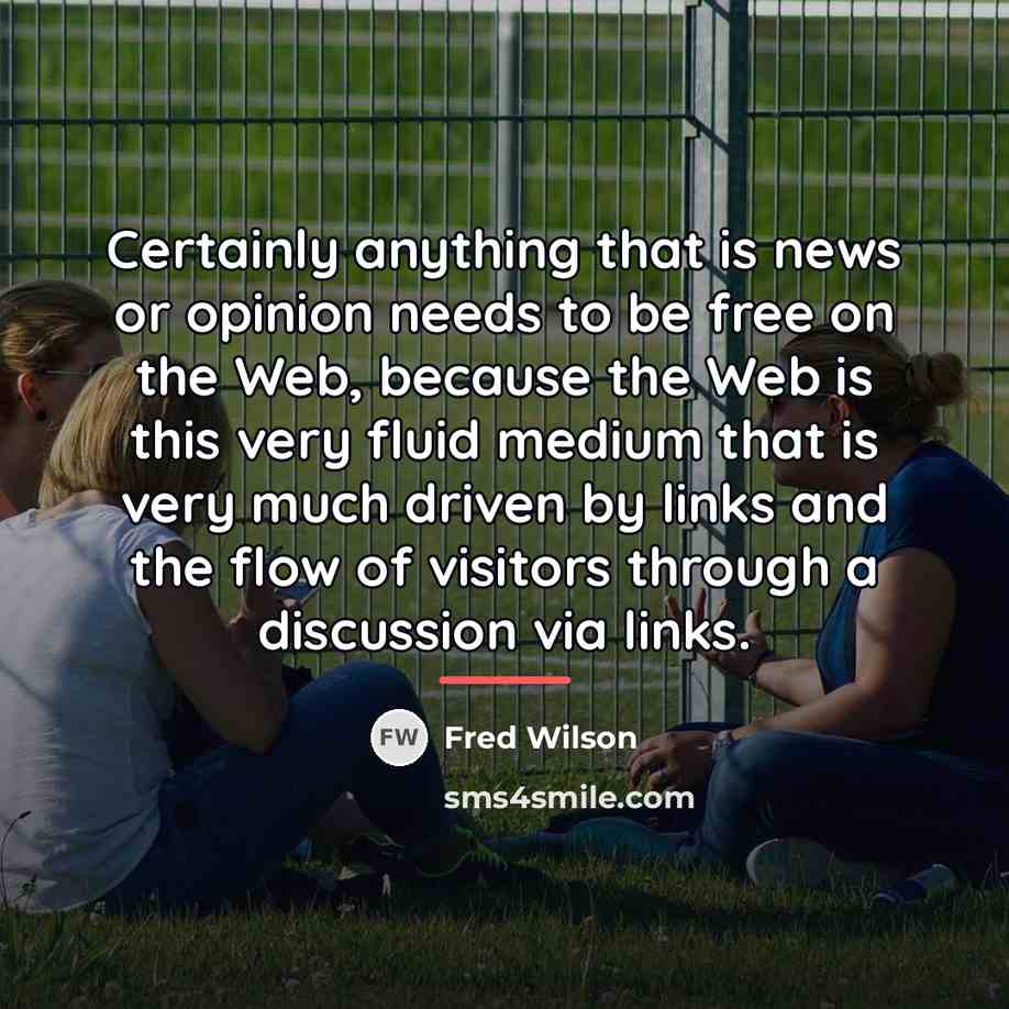 “Certainly anything that is news or opinion needs to be…” quote by Fred Wilson