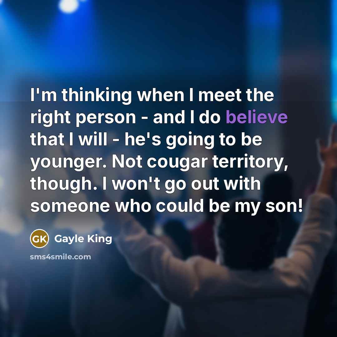 “I'm thinking when I meet the right person - and…” quote by Gayle King