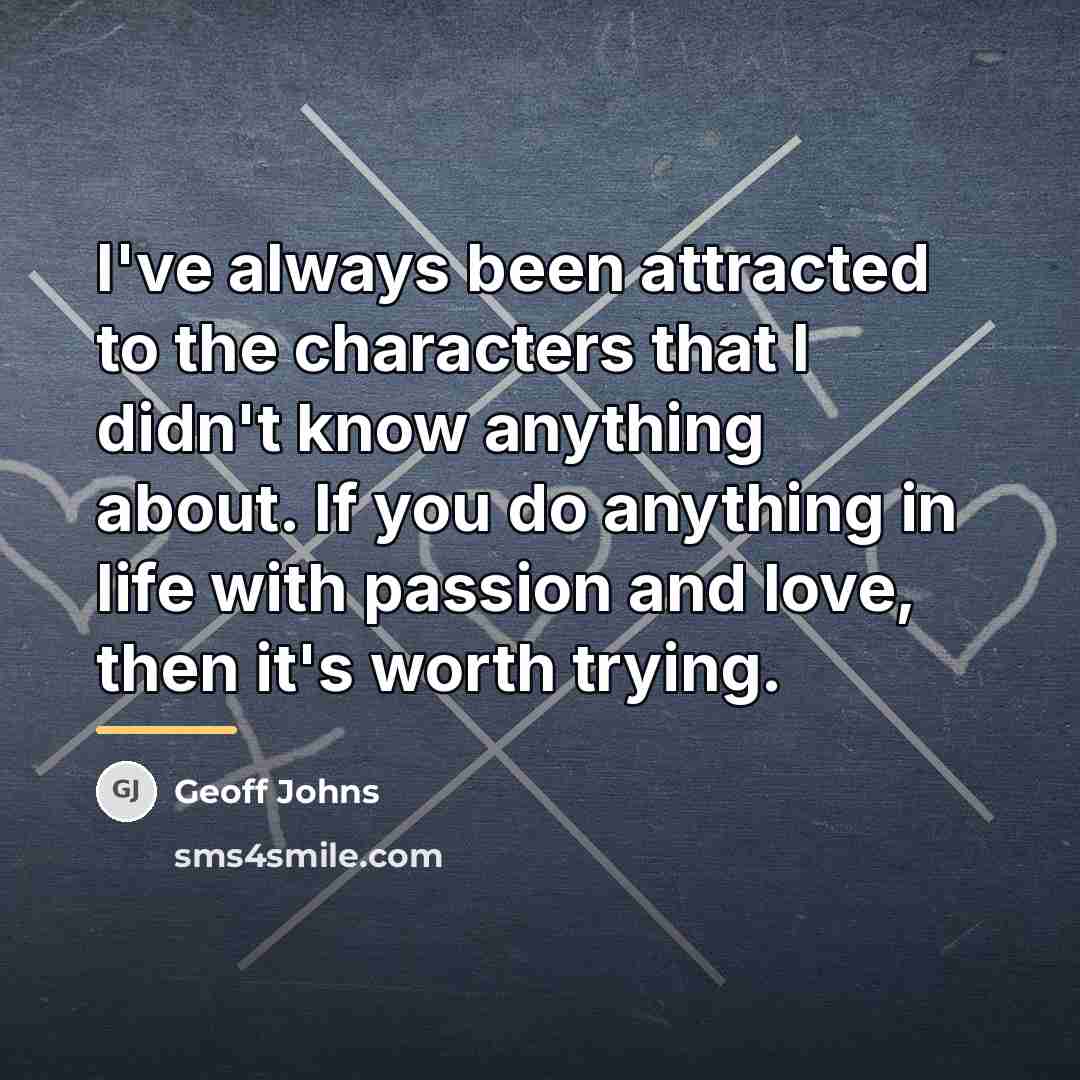 “I've always been attracted to the characters that I didn't…” quote by Geoff Johns