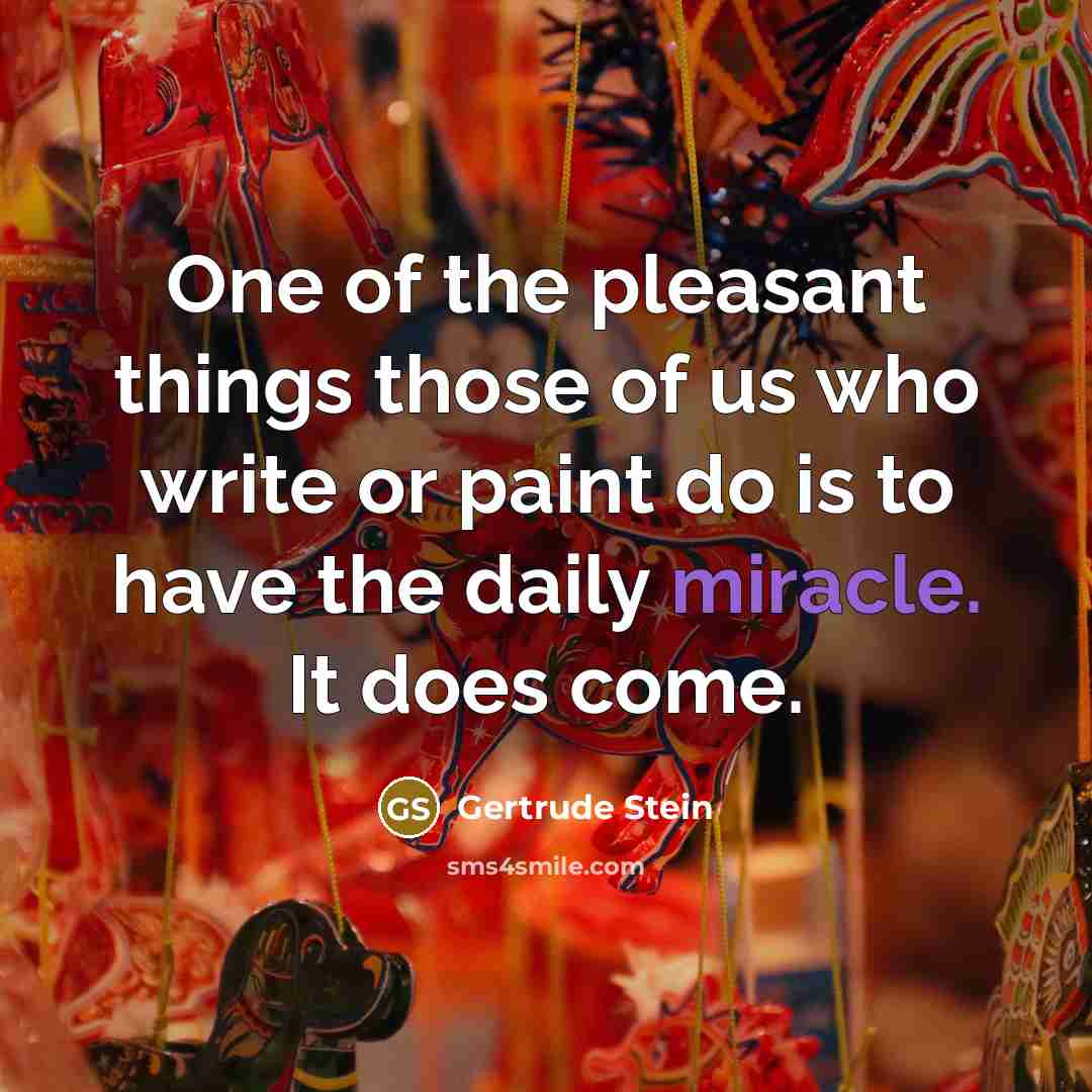 “One of the pleasant things those of us who write…” quote by Gertrude Stein