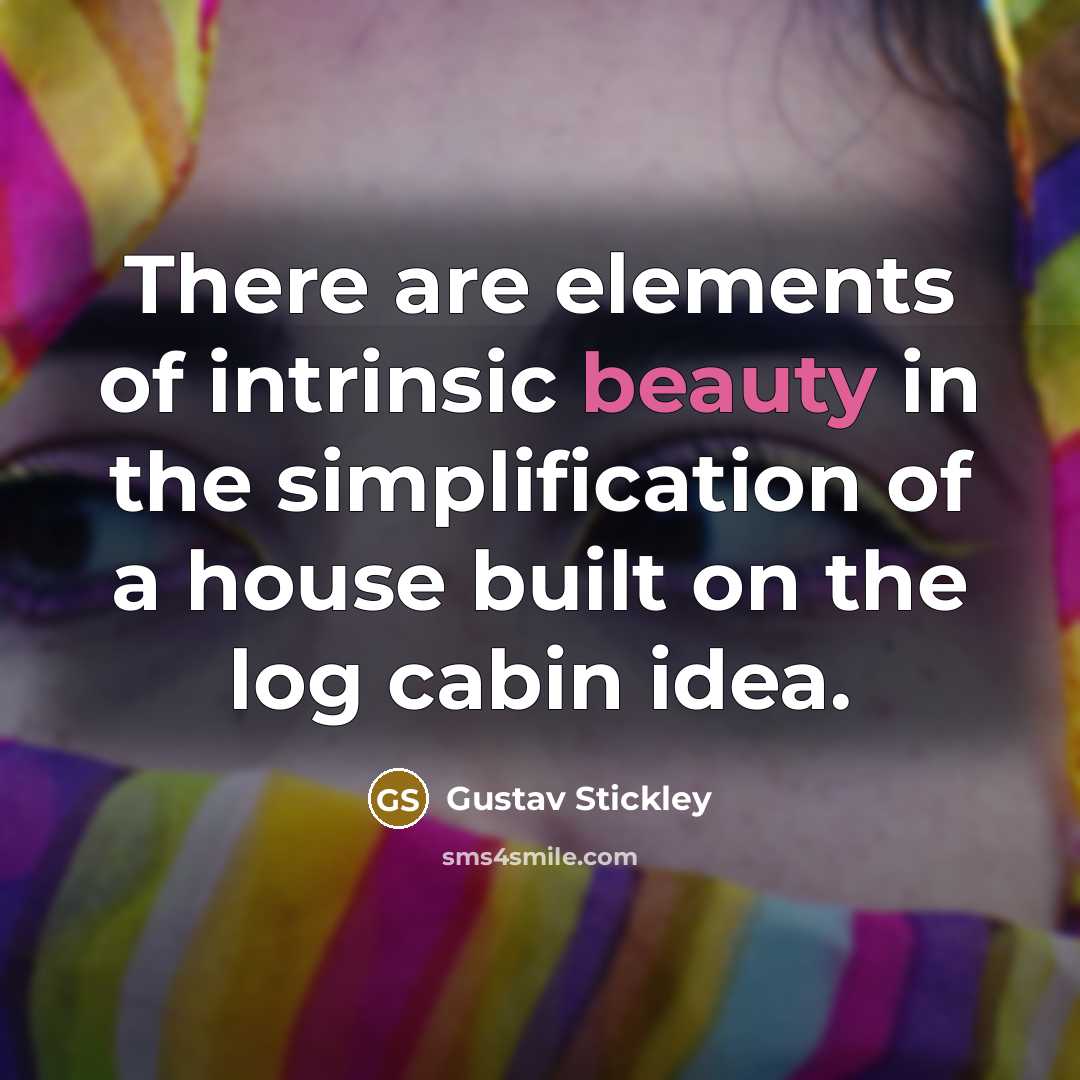 “There are elements of intrinsic beauty in the simplification of…” quote by Gustav Stickley