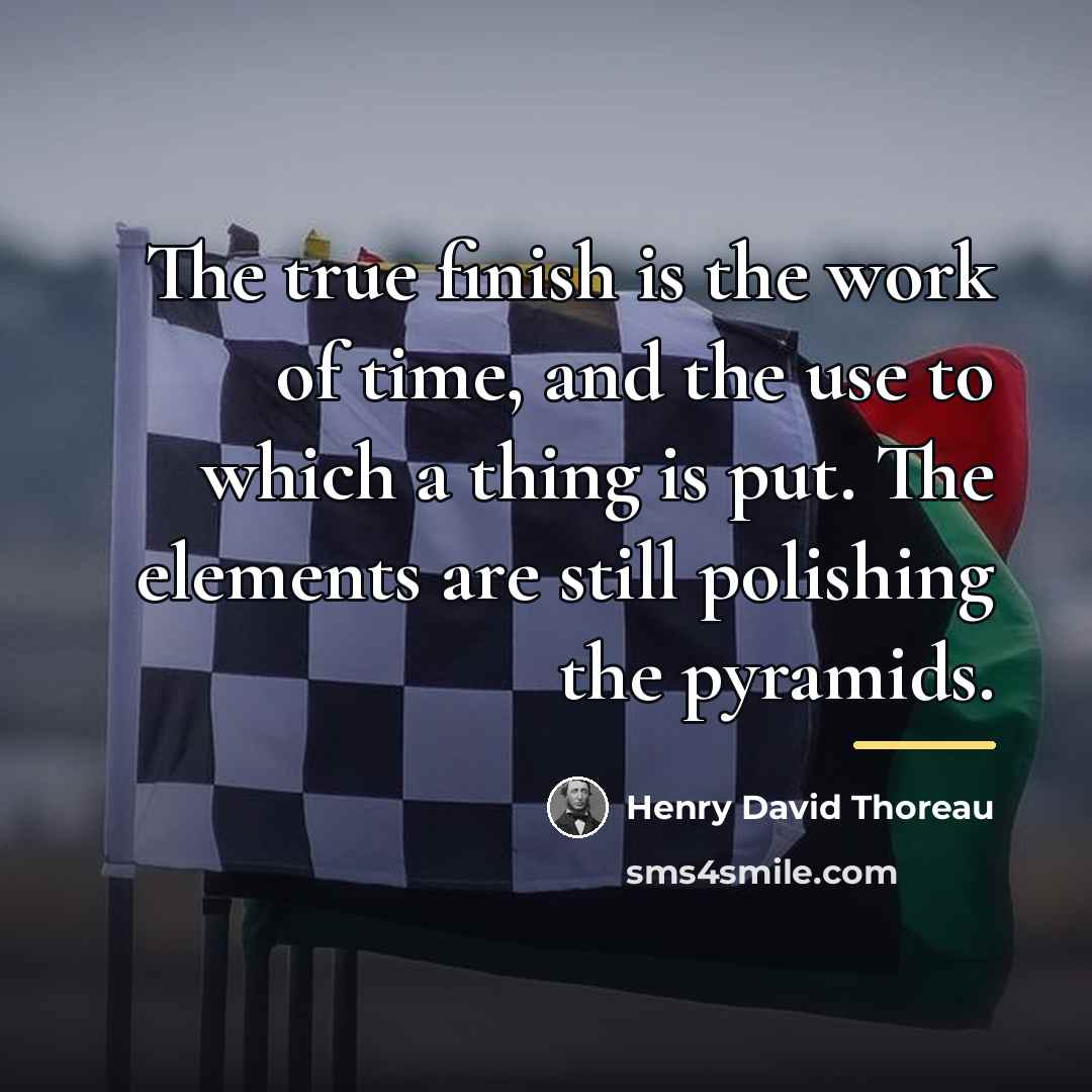 “The true finish is the work of time, and the…” quote by Henry David Thoreau