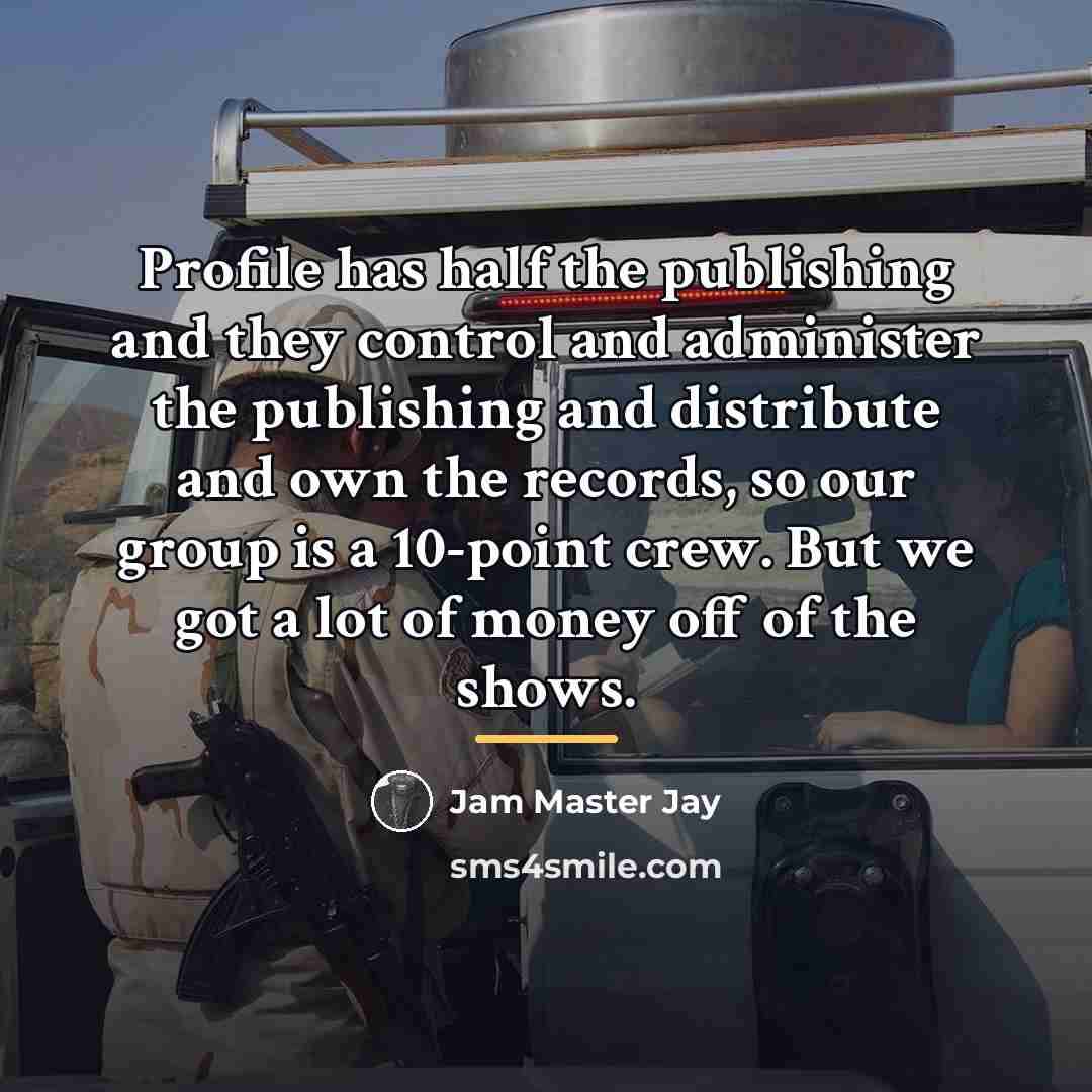 “Profile has half the publishing and they control and administer…” quote by Jam Master Jay