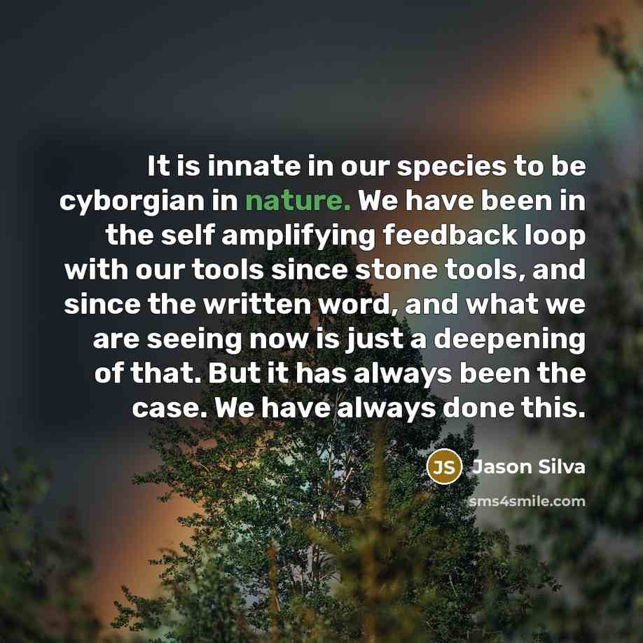 “It is innate in our species to be cyborgian in…” quote by Jason Silva