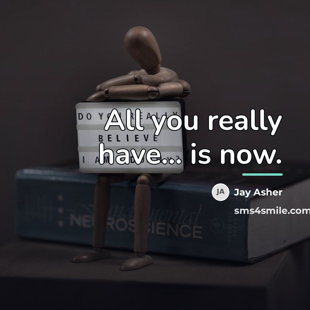 “All you really have... is now.…” quote by Jay Asher