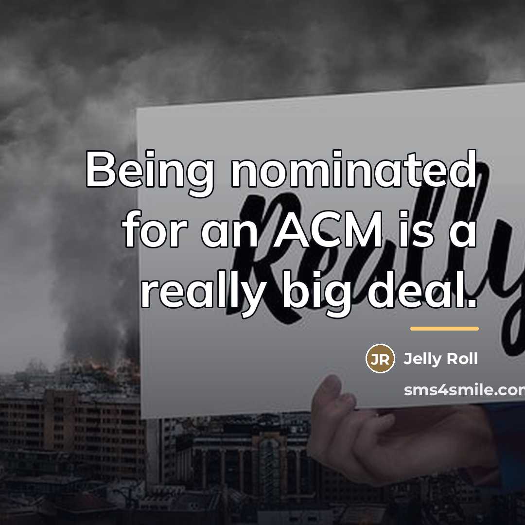 “Being nominated for an ACM is a really big deal.…” quote by Jelly Roll