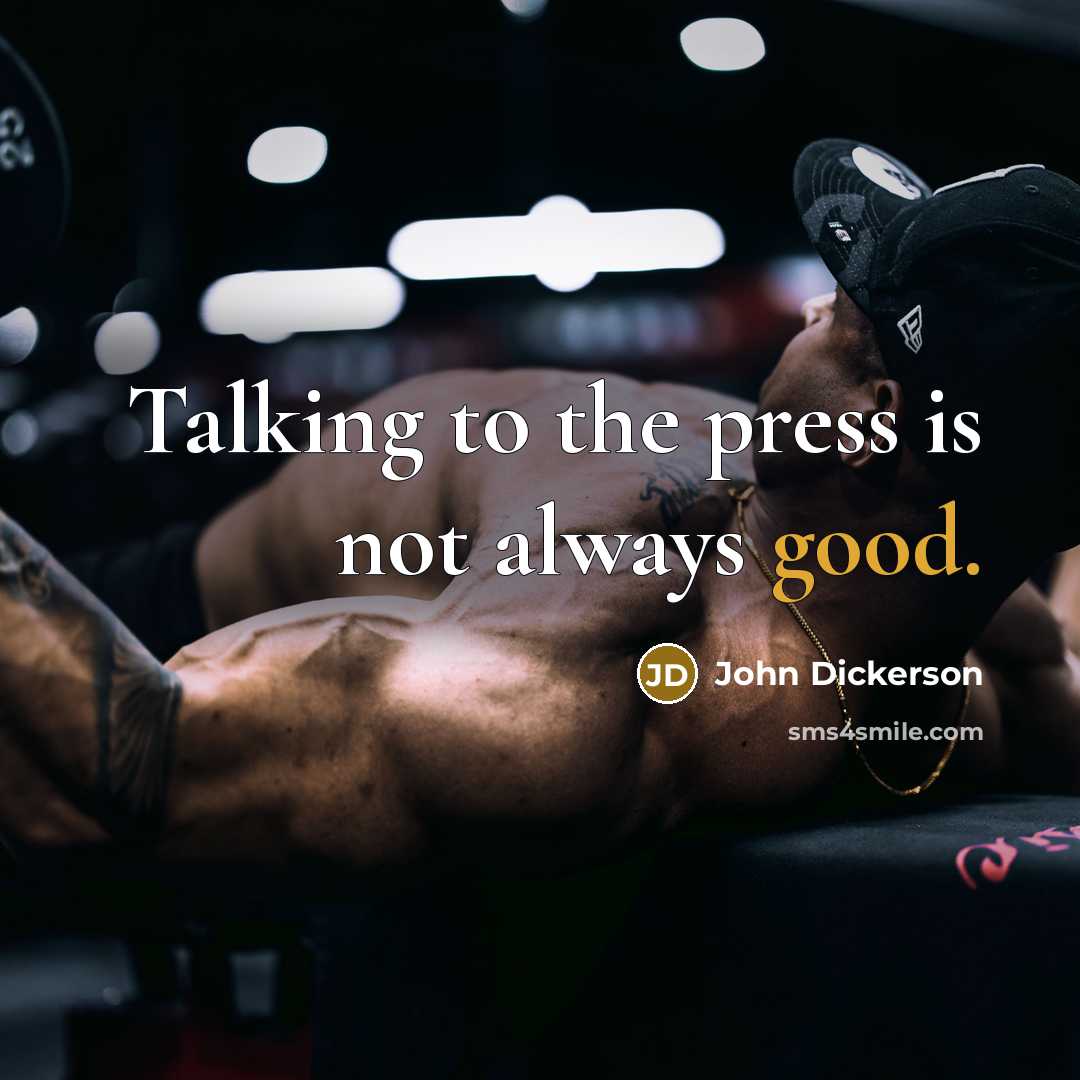 “Talking to the press is not always good.…” quote by John Dickerson