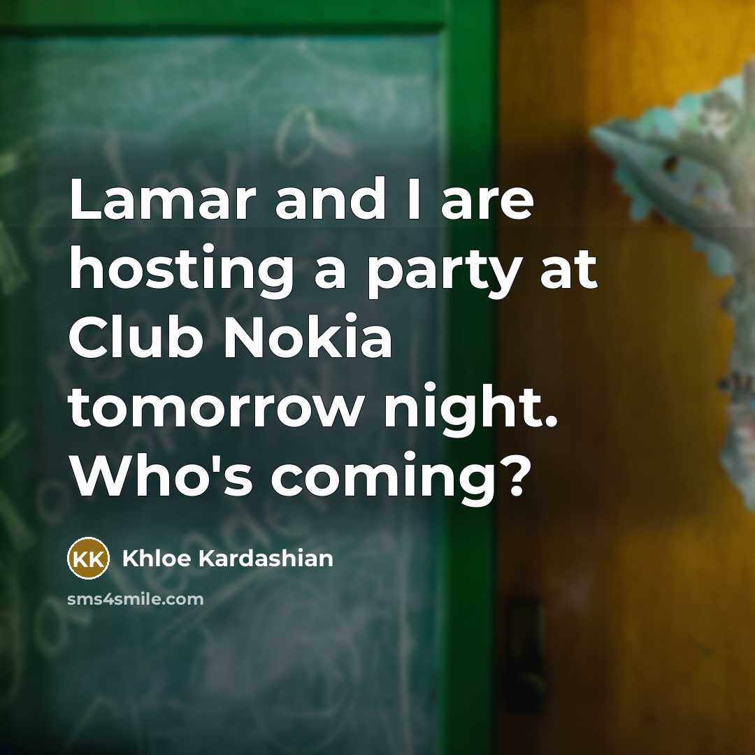 “Lamar and I are hosting a party at Club Nokia…” quote by Khloe Kardashian