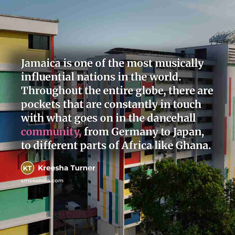 “Jamaica is one of the most musically influential nations in…” quote by Kreesha Turner