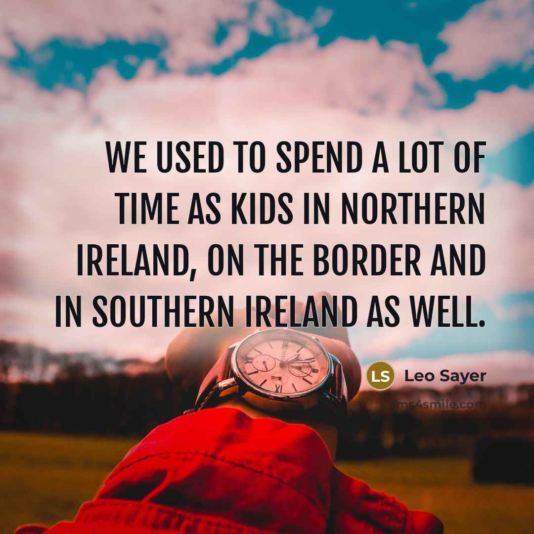 “We used to spend a lot of time as kids…” quote by Leo Sayer