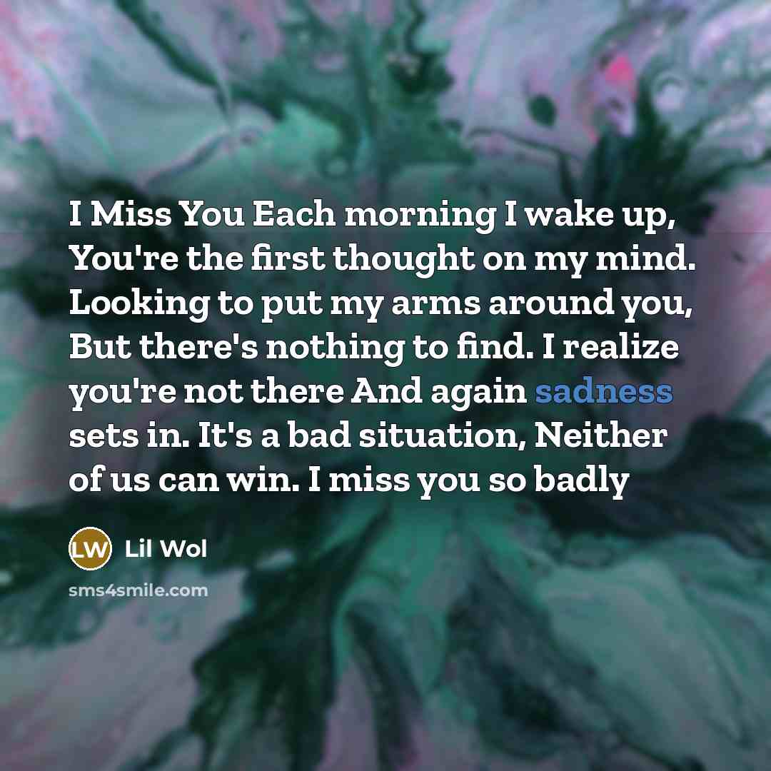 “I Miss You Each morning I wake up, You're the…” quote by Lil Wol