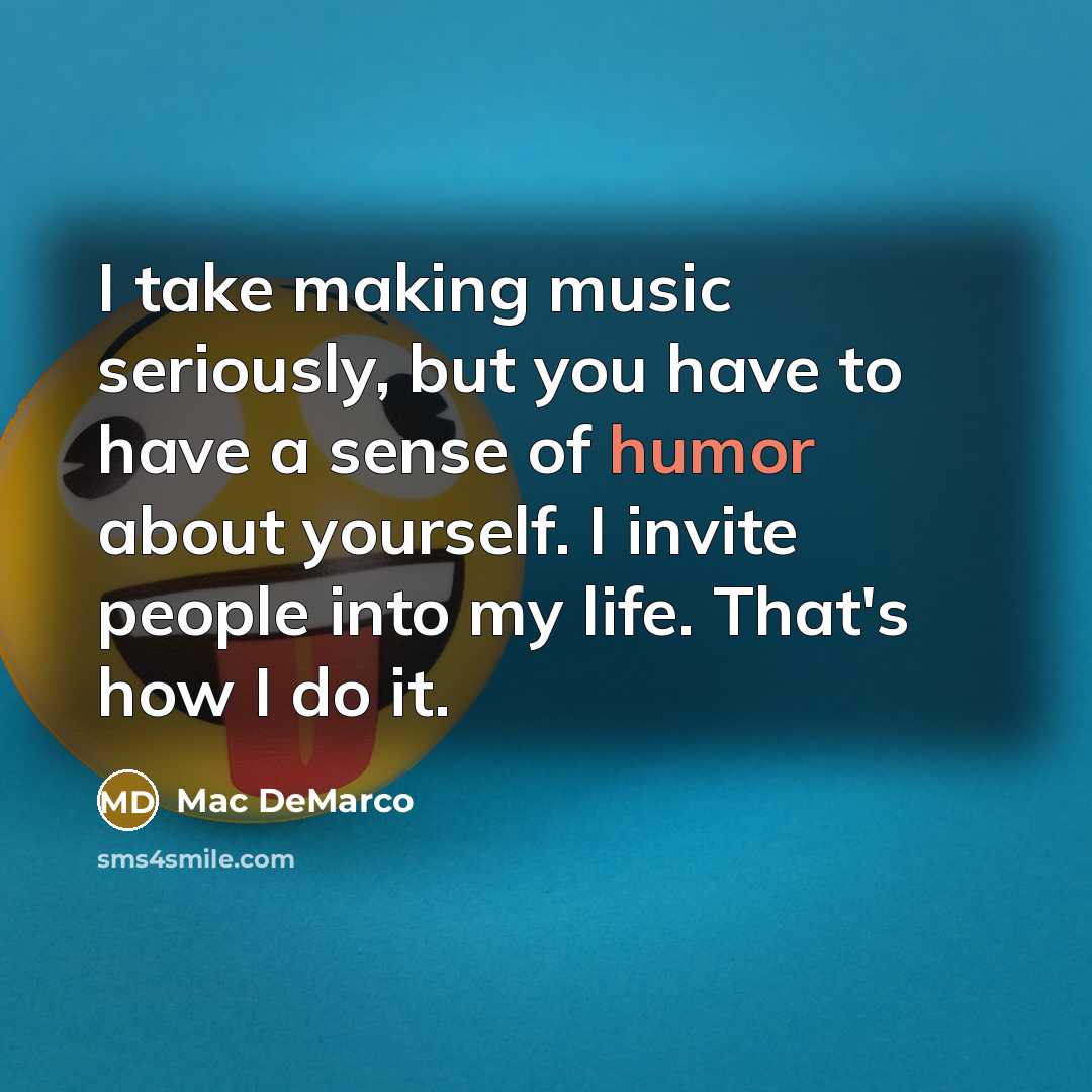 “I take making music seriously, but you have to have…” quote by Mac DeMarco