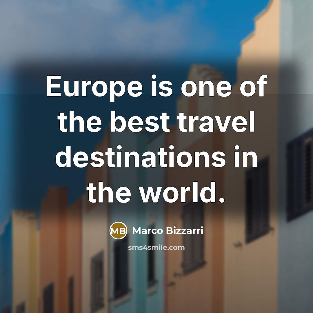 “Europe is one of the best travel destinations in the…” quote by Marco Bizzarri