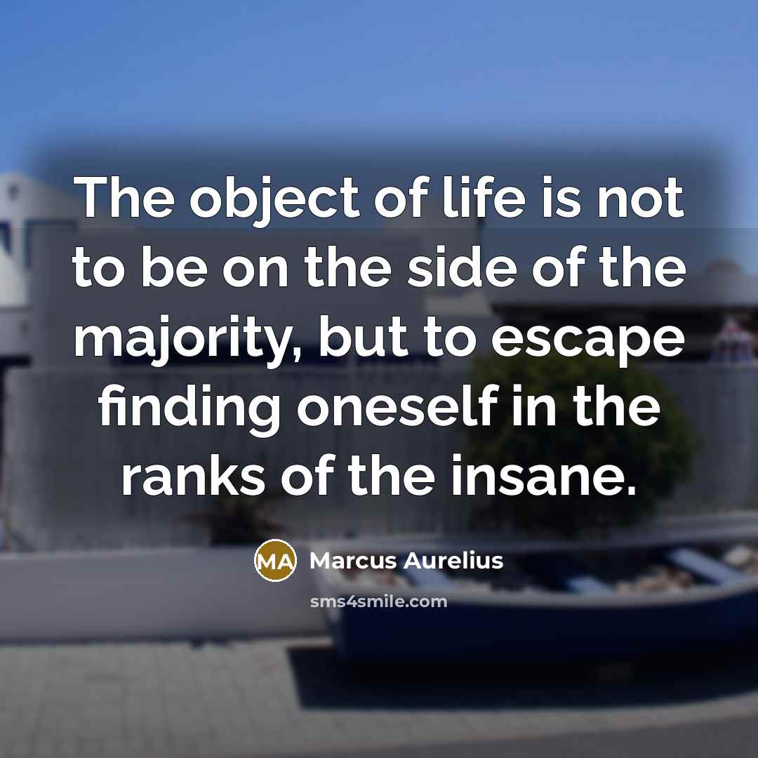 “The object of life is not to be on the…” quote by Marcus Aurelius