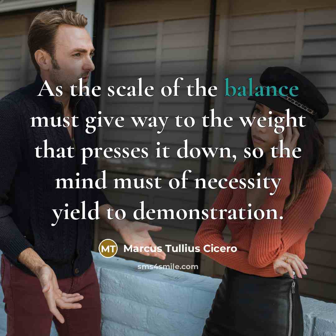 “As the scale of the balance must give way to…” quote by Marcus Tullius Cicero