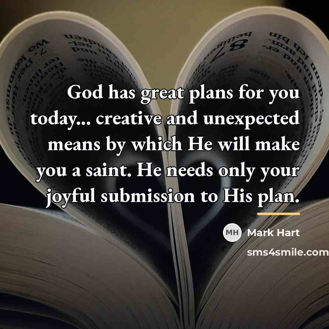 “God has great plans for you today... creative and unexpected…” quote by Mark Hart