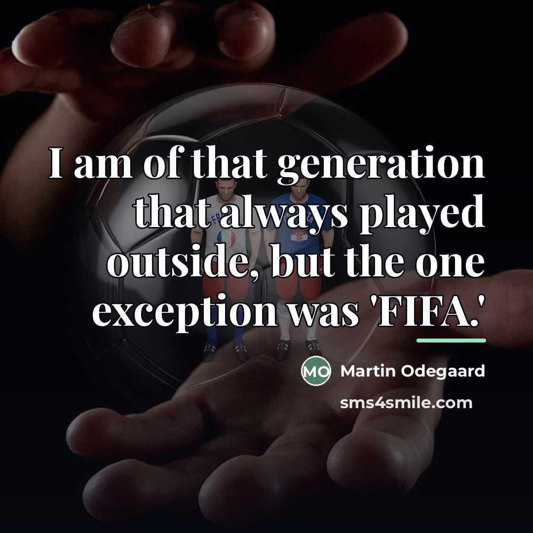 “I am of that generation that always played outside, but…” quote by Martin Odegaard