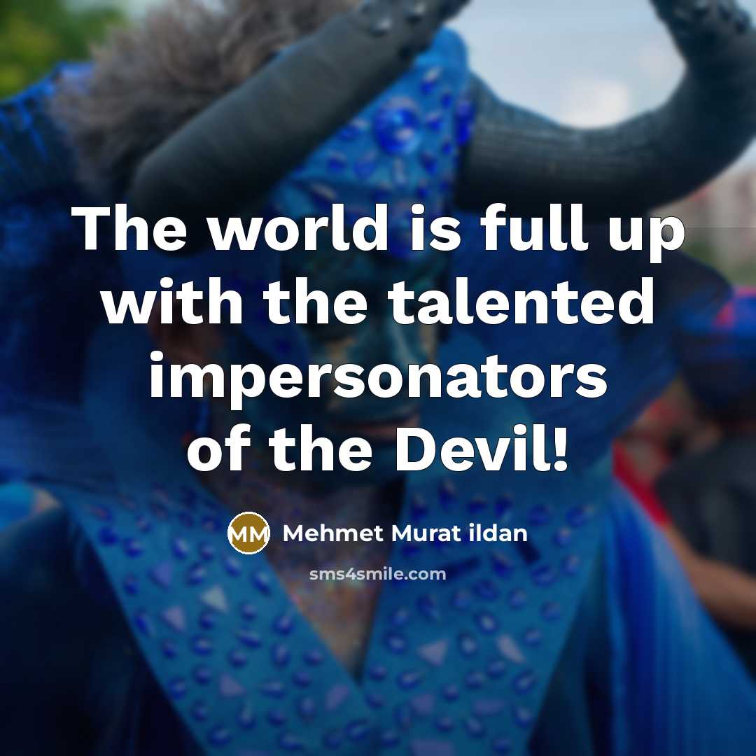 “The world is full up with the talented impersonators of…” quote by Mehmet Murat Ildan