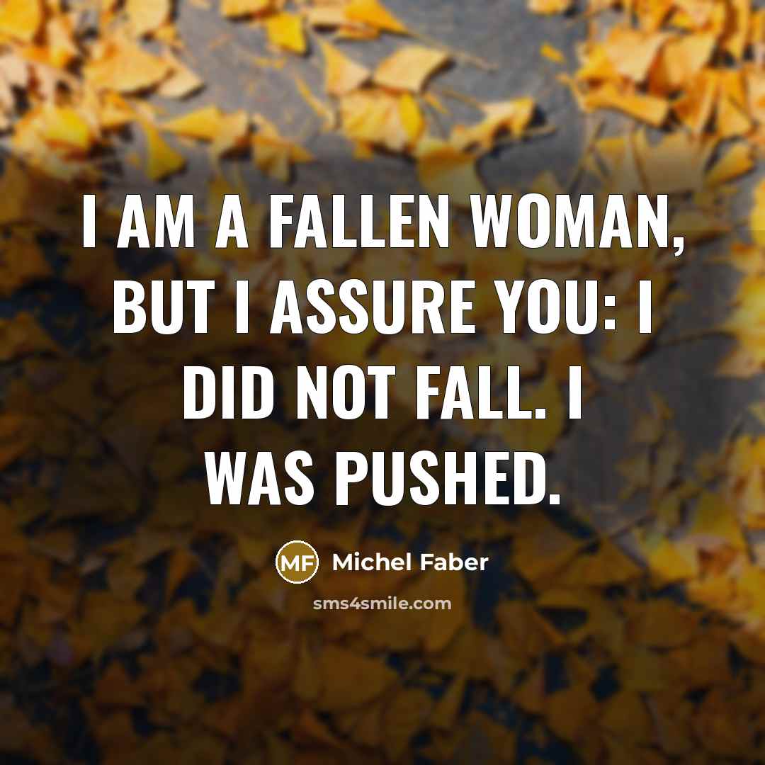 “I am a fallen woman, but I assure you: I…” quote by Michel Faber