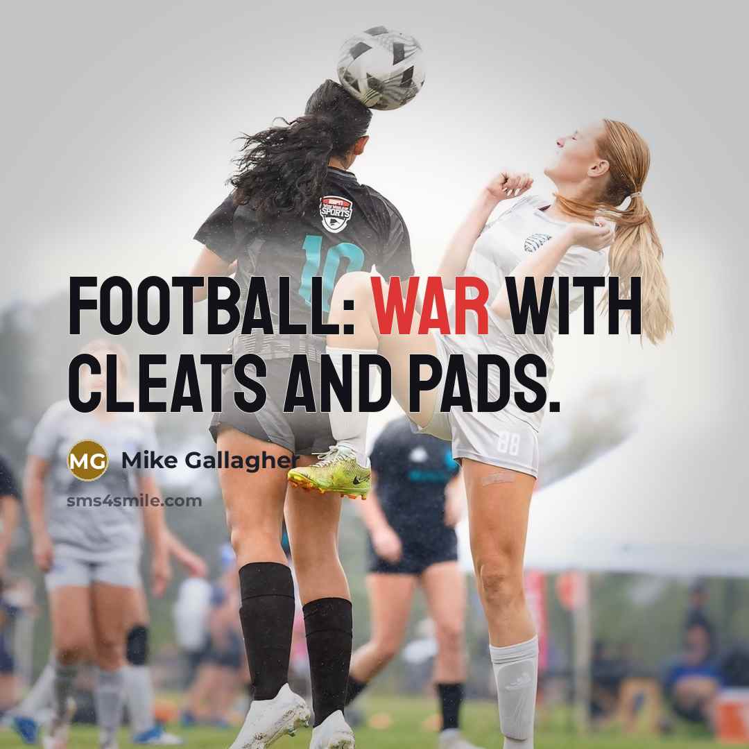 “Football: War with cleats and pads.…” quote by Mike Gallagher
