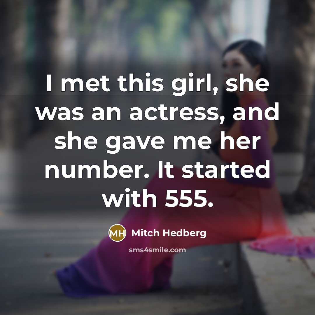 “I met this girl, she was an actress, and she…” quote by Mitch Hedberg