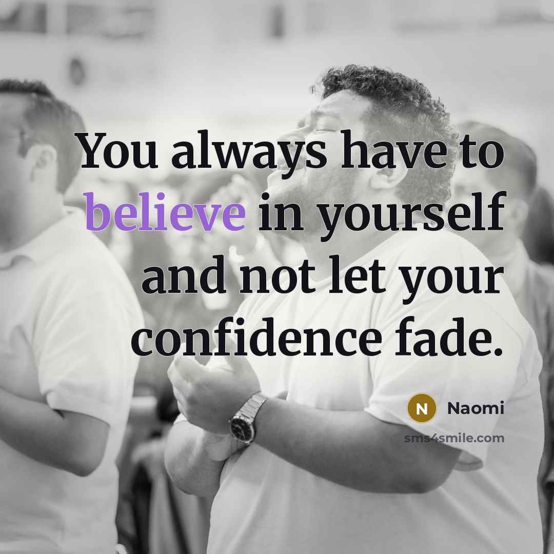 “You always have to believe in yourself and not let…” quote by Naomi