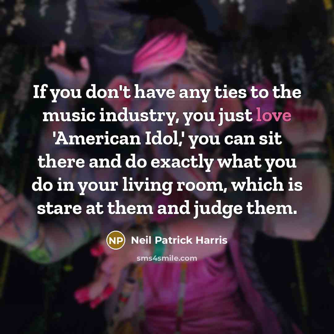 “If you don't have any ties to the music industry,…” quote by Neil Patrick Harris