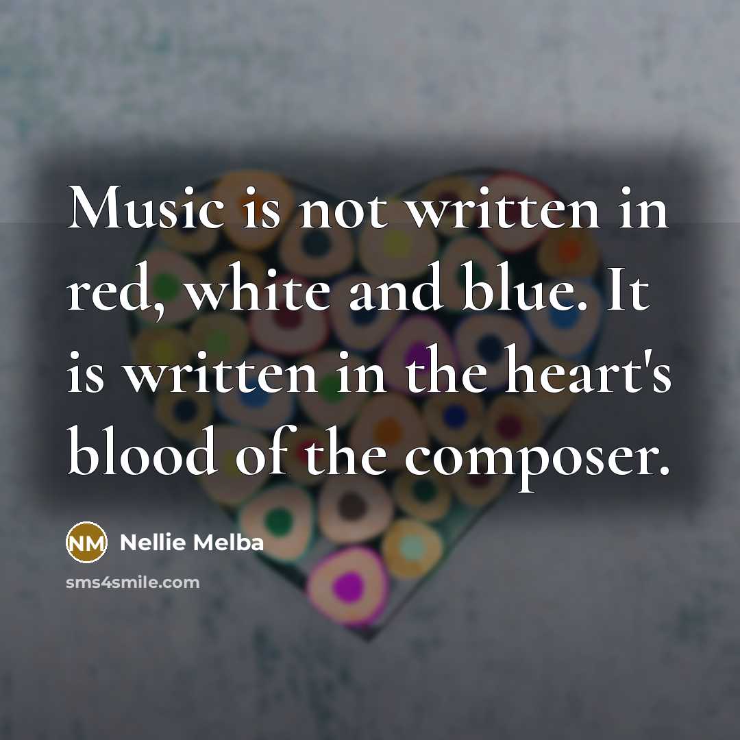 “Music is not written in red, white and blue. It…” quote by Nellie Melba