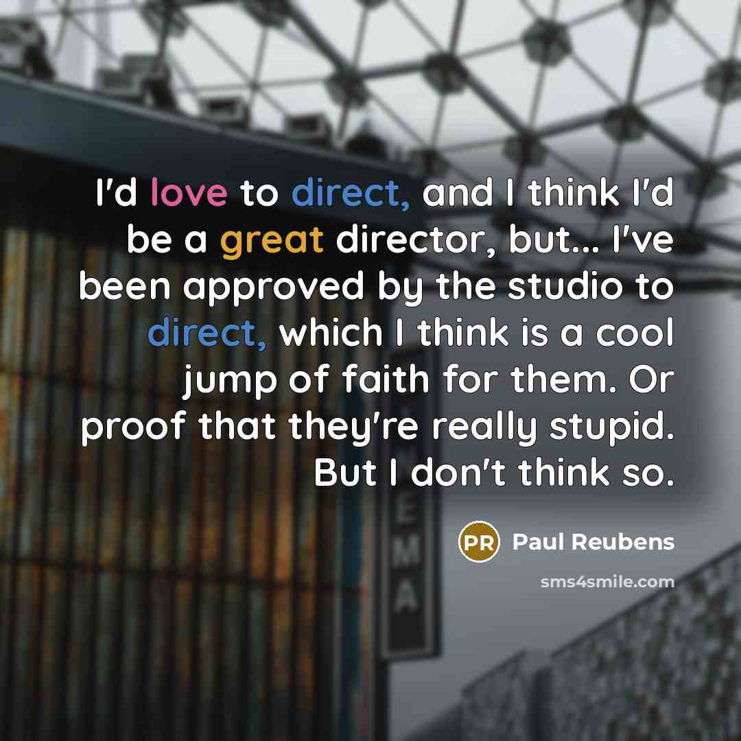 “I'd love to direct, and I think I'd be a…” quote by Paul Reubens