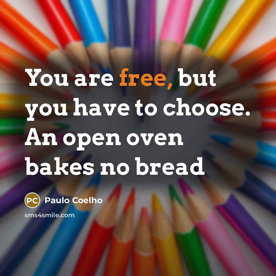 “You are free, but you have to choose. An open…” quote by Paulo Coelho