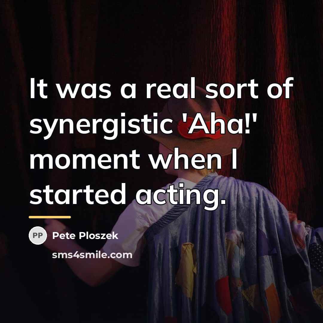 “It was a real sort of synergistic 'Aha!' moment when…” quote by Pete Ploszek