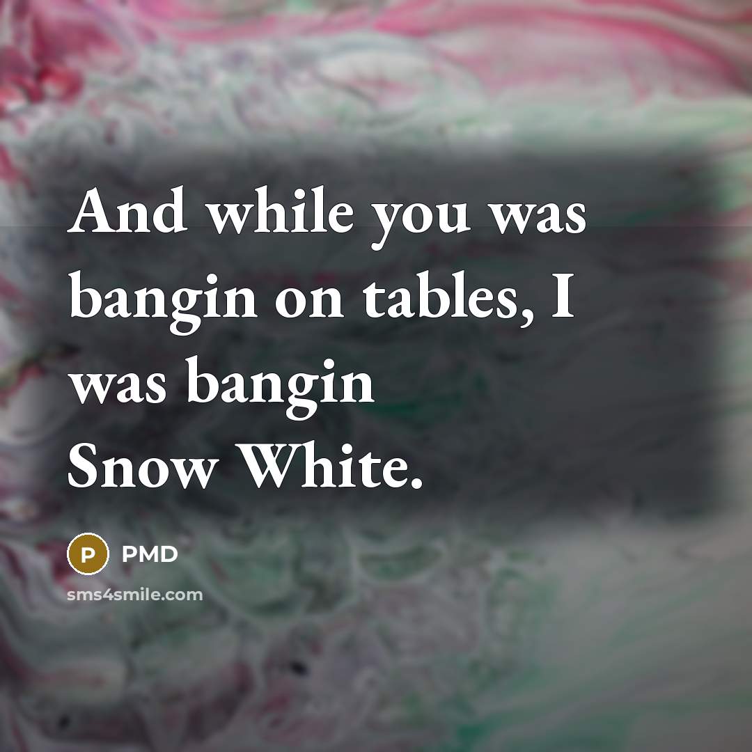 “And while you was bangin on tables, I was bangin…” quote by PMD
