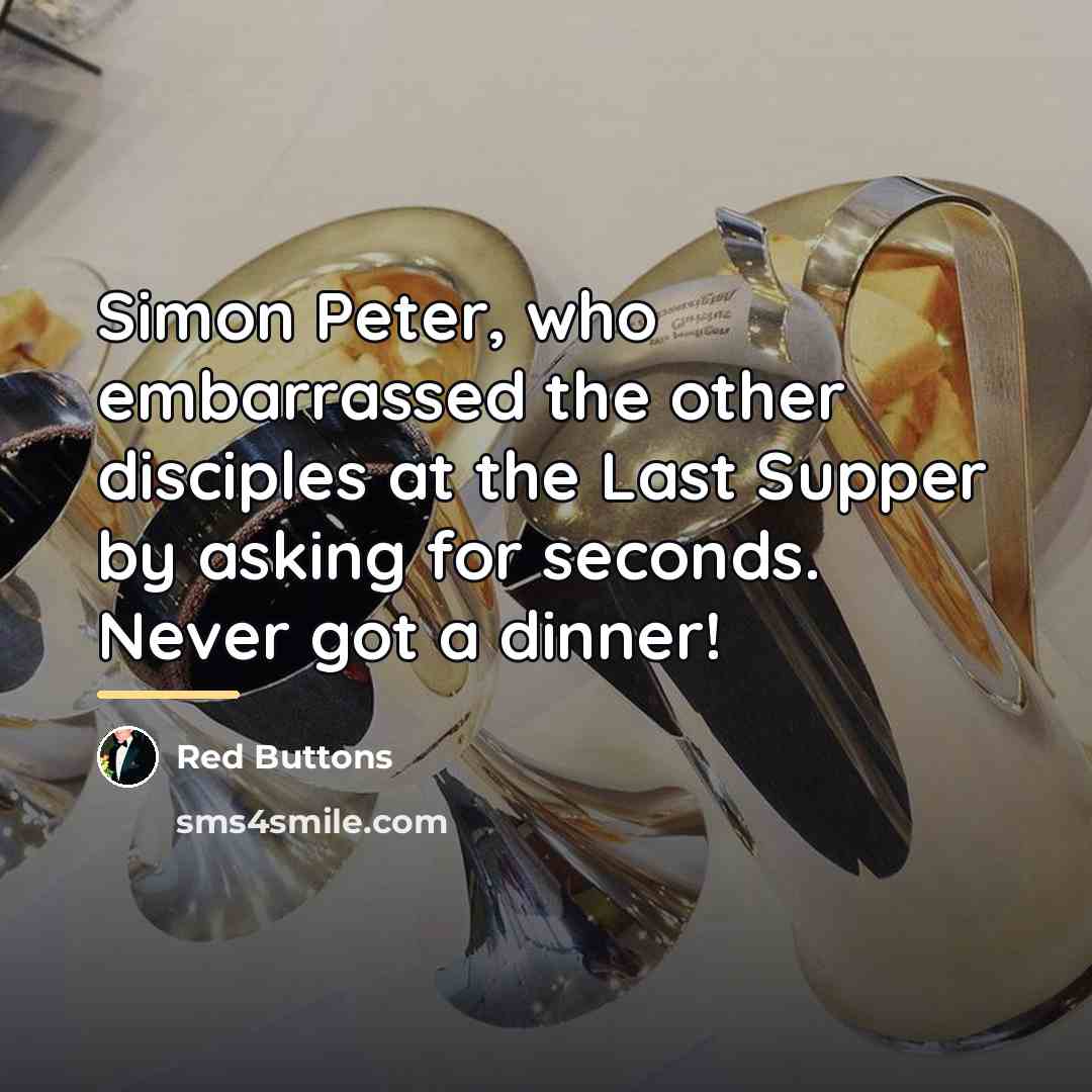 “Simon Peter, who embarrassed the other disciples at the Last…” quote by Red Buttons