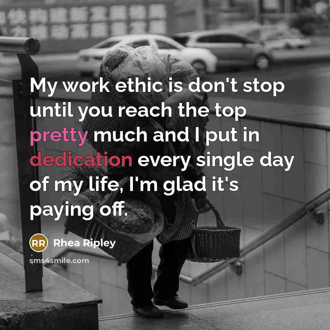 “My work ethic is don't stop until you reach the…” quote by Rhea Ripley
