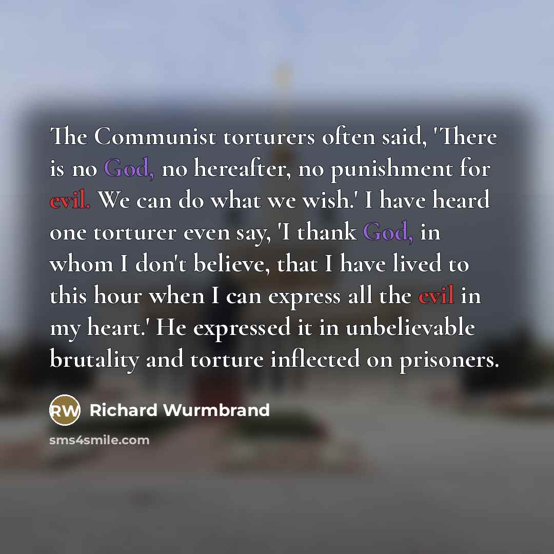 “The Communist torturers often said, 'There is no God, no…” quote by Richard Wurmbrand