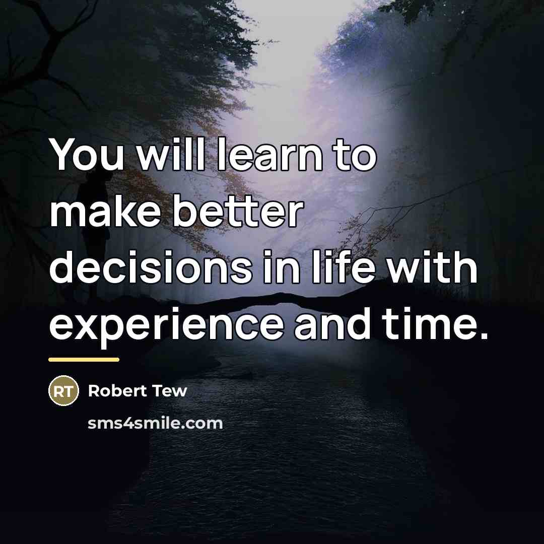 “You will learn to make better decisions in life with…” quote by Robert Tew