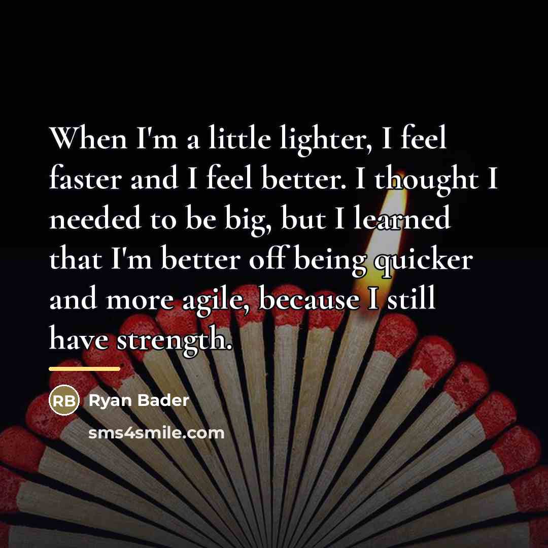 “When I'm a little lighter, I feel faster and I…” quote by Ryan Bader