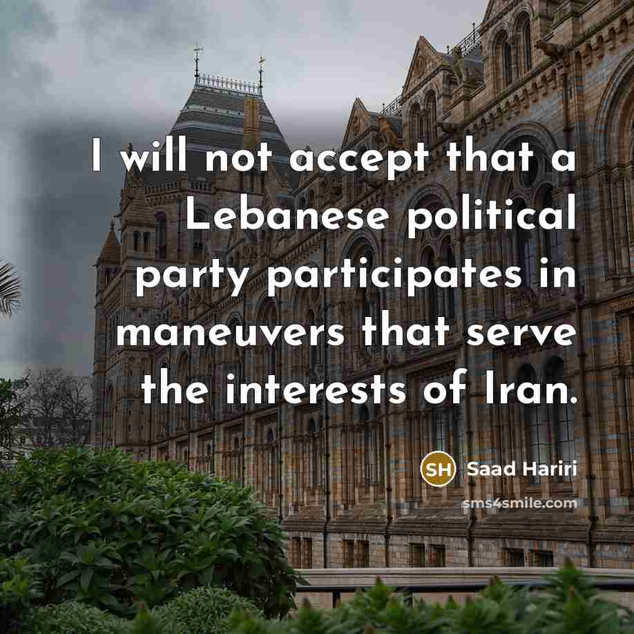 “I will not accept that a Lebanese political party participates…” quote by Saad Hariri
