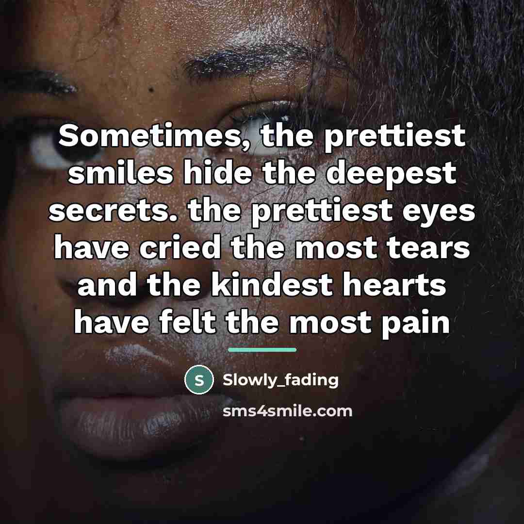 “Sometimes, the prettiest smiles hide the deepest secrets. the prettiest…” quote by Slowly_fading