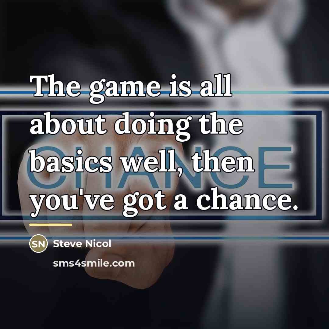“The game is all about doing the basics well, then…” quote by Steve Nicol