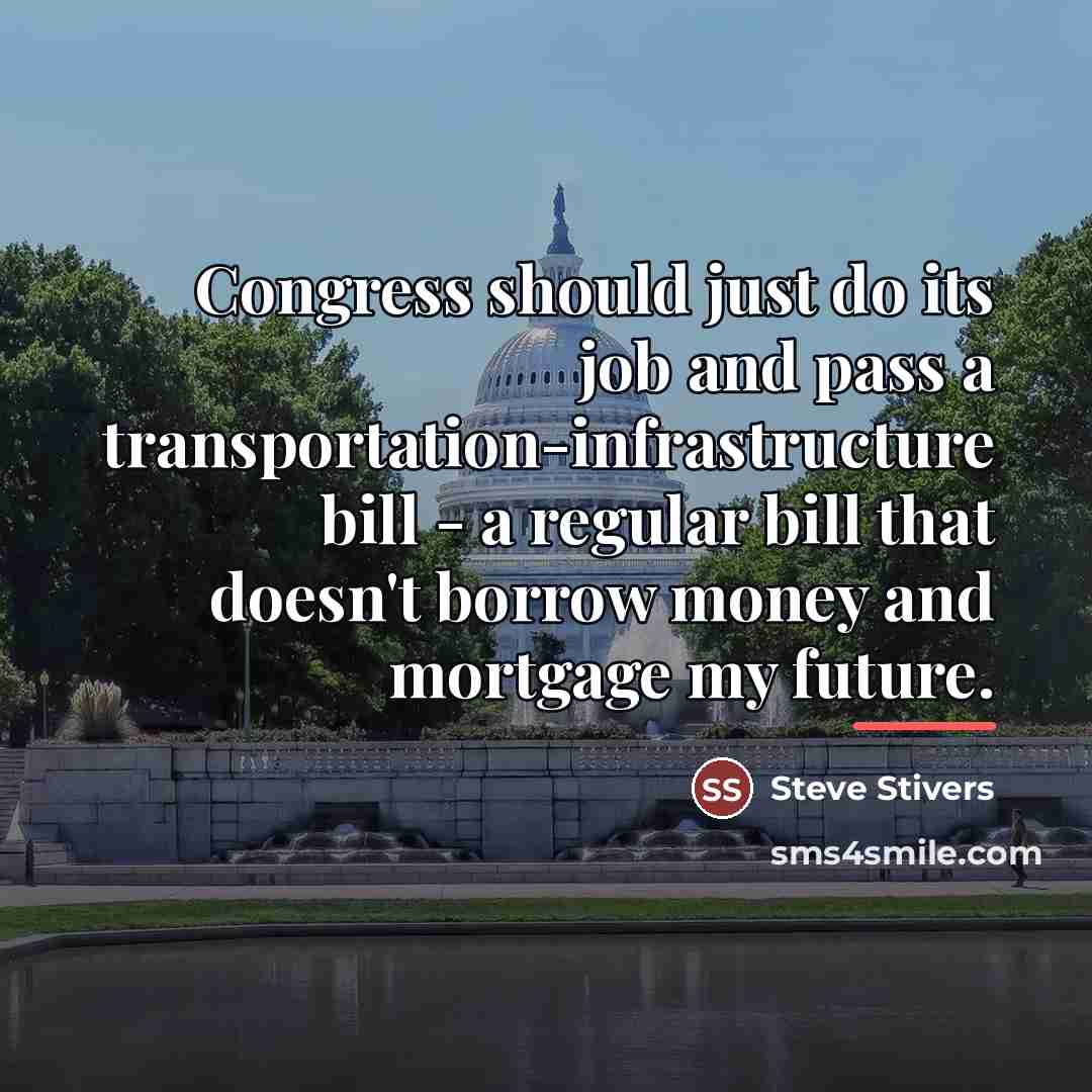 “Congress should just do its job and pass a transportation-infrastructure…” quote by Steve Stivers