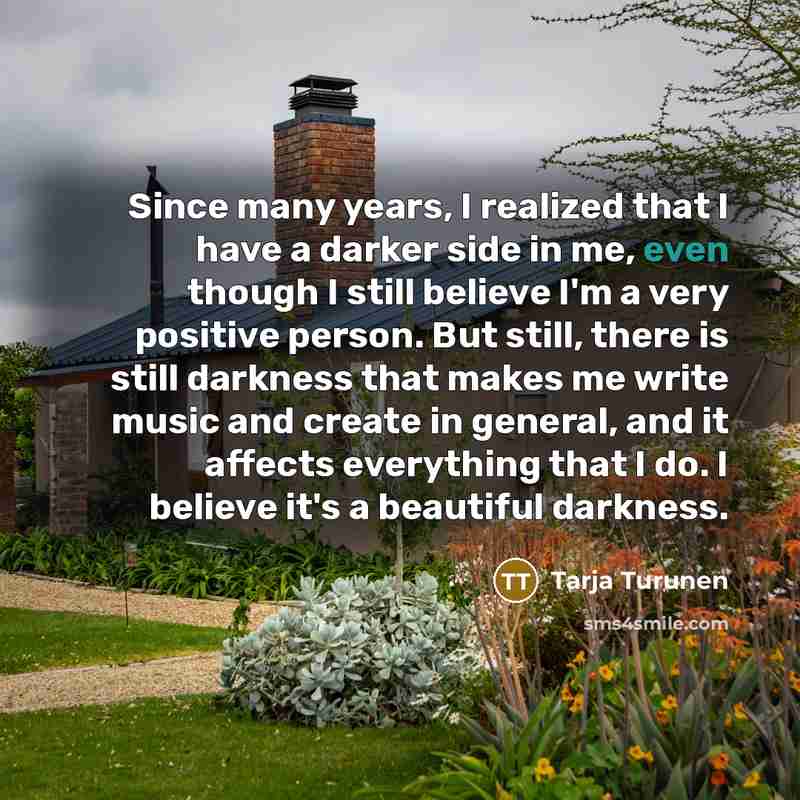 “Since many years, I realized that I have a darker…” quote by Tarja Turunen