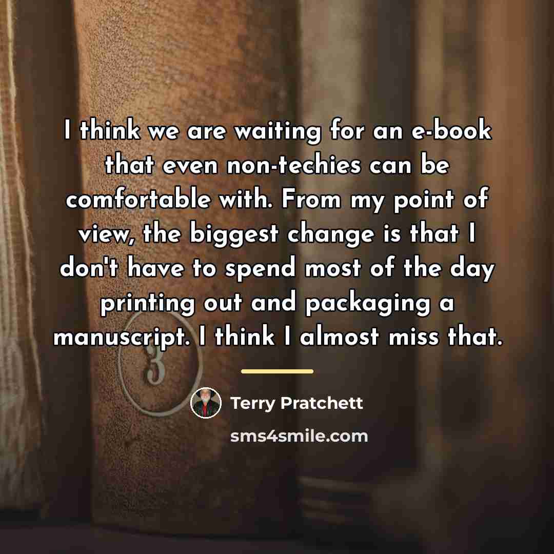 “I think we are waiting for an e-book that even…” quote by Terry Pratchett